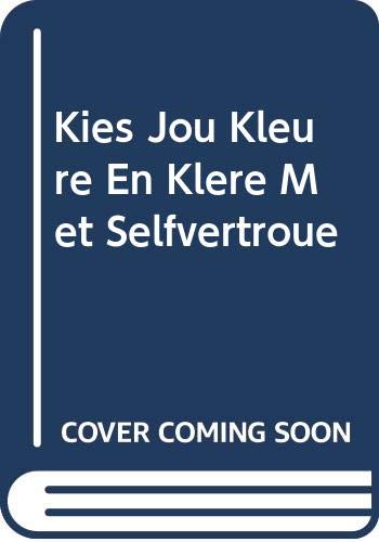 Stock image for Kies Jou Kleure En Klere Met Selfvertroue for sale by Phatpocket Limited