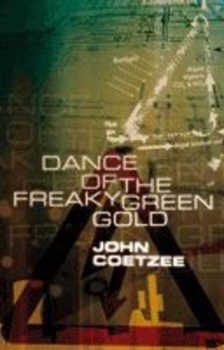 Dance of the Freaky Green Gold (9780624046714) by John Coetzee