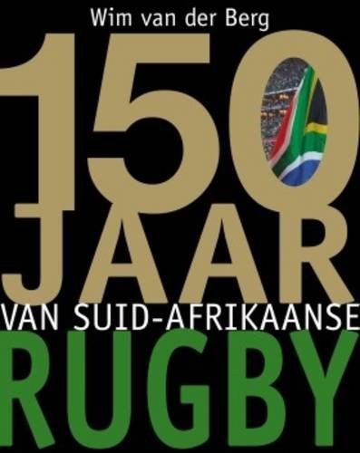 9780624053347: 150 Jaar Van Suid-Afrikaanse Rugby