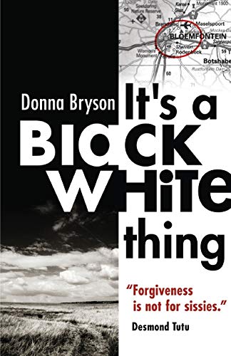 9780624065180: It's a Black-White Thing: "Forgiveness is not for sissies." - Desmond Tutu