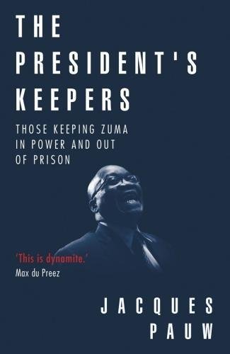 9780624083030: The president's keepers: Those keeping Zuma in power and out of prison