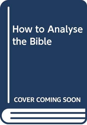 Beispielbild fr How to Analyse the Bible zum Verkauf von Redux Books