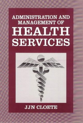 Administration and Management of Health Services (9780627018633) by Cloete, J.J.N.