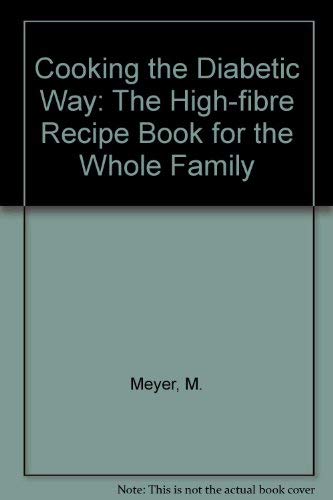 Beispielbild fr Cooking the Diabetic Way: The High-Fibre Recipe Book for the Whole Family zum Verkauf von Chapter 1