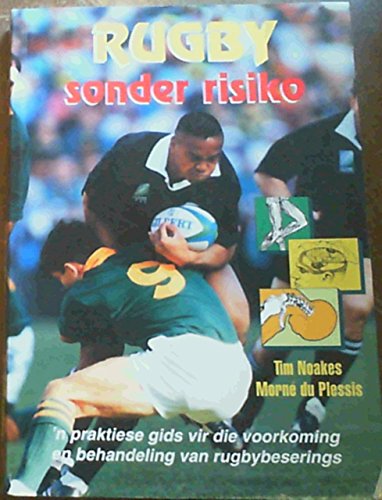 Stock image for Rugby Sonder Risiko : N Praktiese Gids Vir Die Voorkoming en Behandeling Van Rugbybeserings for sale by Chapter 1