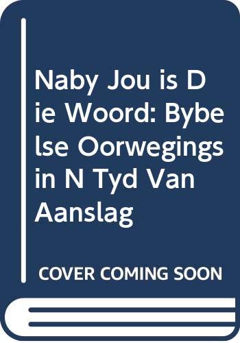 Beispielbild fr Naby Jou is Die Woord: Bybelse Oorwegings in N Tyd Van Aanslag (Afrikaans Edition) zum Verkauf von Redux Books