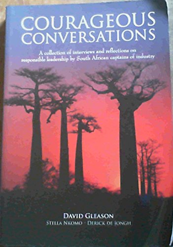 Stock image for Courageous Conversations: A Collection of Interviews and Reflections on Responsible Leadership by South African Captains of Industry for sale by dsmbooks