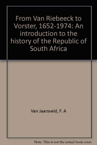 9780628007780: From Van Riebeeck to Vorster, 1652-1974: An introduction to the history of the Republic of South Africa