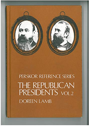 Stock image for THE REPUBLICAN PRESIDENTS: VOLUME 2. (Perskor Reference Series) for sale by Chapter 1