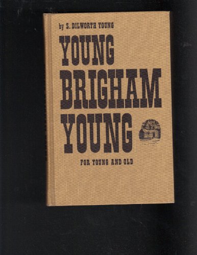 YOUNG BRIGHAM YOUNG: FOR YOUNG AND OLD (9780628410115) by S. Dilworth Young