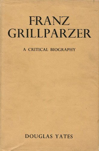Imagen de archivo de Franz Grillparzer: A Critical Biography- Volume I a la venta por HPB-Red