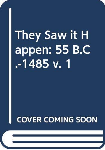 Imagen de archivo de They Saw It Happen: An Anthology of Eye-witnesses' Accounts of Events in British History, 55 BC-AD 1485 a la venta por WorldofBooks