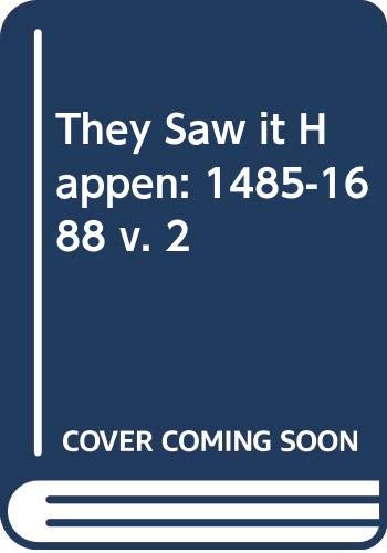 Beispielbild fr They Saw it Happen: 1485-1688 v. 2 zum Verkauf von AwesomeBooks