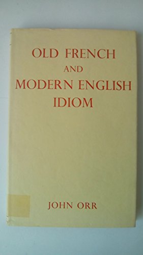 Old French and Modern English Idiom (9780631072003) by Orr, John W.