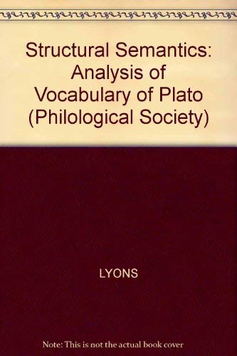 Structural Semantics: An Analysis of Part of the Vocabulary of Plato [Publications of the Philological Society XX] - Lyons, J