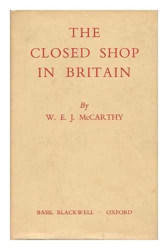 The Closed Shop in Britain (9780631081203) by McCarthy, William E.J.