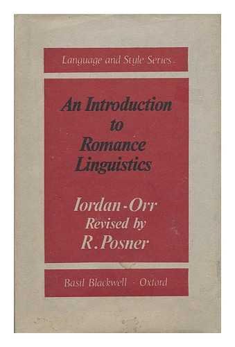 An introduction to romance linguistics;: Its schools and scholars (Language and style series, 8) (9780631082606) by Iordan, Iorgu; Posner, Rebecca