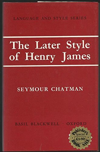 The later style of Henry James (Language and style series, 11) (9780631082705) by Chatman, Seymour Benjamin