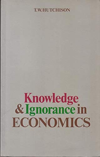 9780631102113: Knowledge and Ignorance in Economics