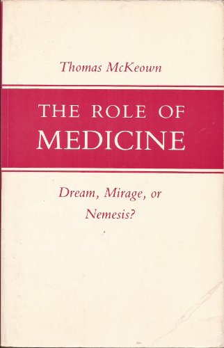 Imagen de archivo de The Role Of Medicine: Dream, Mirage or Nemesis? a la venta por WorldofBooks