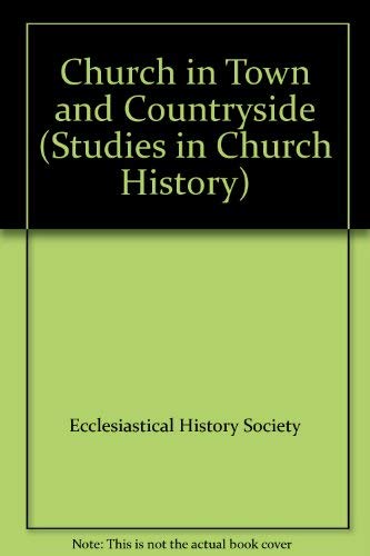 Beispielbild fr The Church in Town and Countryside: Papers Read at the Seventeenth Summer Meeting and the Eighteenth Winter Meeting of the Ecclesiastical History Society [Studies in Church History, 16] zum Verkauf von Windows Booksellers