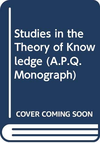 Stock image for Studies in the Theory of Knowledge (American Philosophical Quarterly Monograph Series) for sale by Row By Row Bookshop