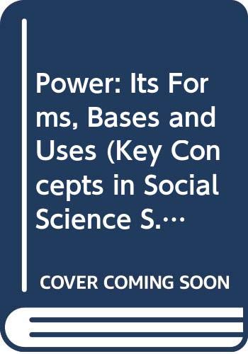 9780631118114: Power: Its Forms, Bases and Uses (Key Concepts in Social Science S.)