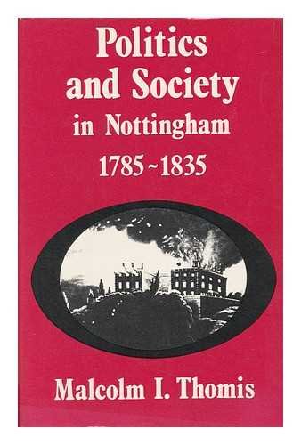 Beispielbild fr Politics and Society in Nottingham, 1785-1835. zum Verkauf von G. & J. CHESTERS