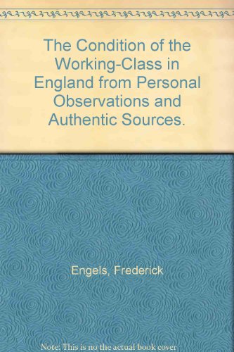 The Condition of the Working-Class in England from Personal Observations and Authentic Sources. (9780631120513) by ENGELS