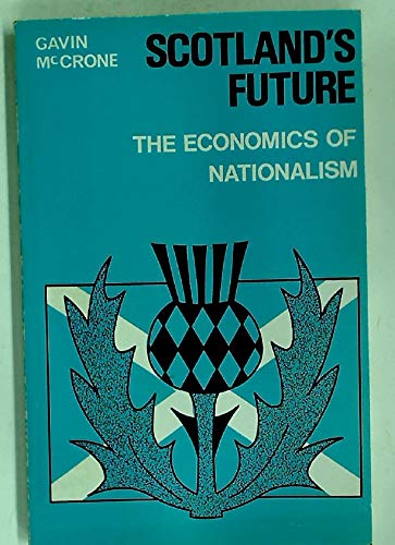 9780631120902: Scotland's future: The economics of nationalism