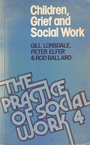 Beispielbild fr Children, Grief and Social Work (Practice of Social Work) zum Verkauf von The Guru Bookshop
