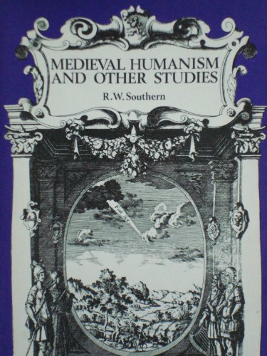 Medieval Humanism and Other Studies (9780631124405) by Southern, R. W
