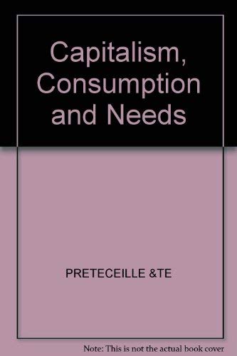 Stock image for Capitalism, Consumption and Needs for sale by Better World Books