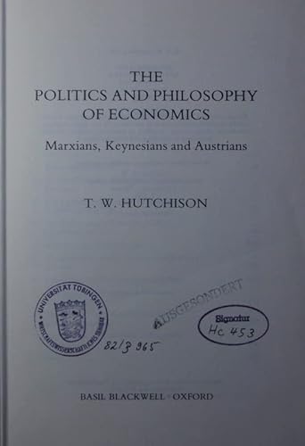 Stock image for The Politics and Philosophy of Economics: Marxians, Keynesians and Austrians for sale by Anybook.com