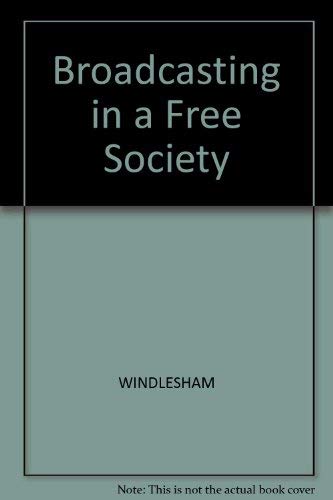 Broadcasting in a Free Society (9780631128472) by Lord Windlesham
