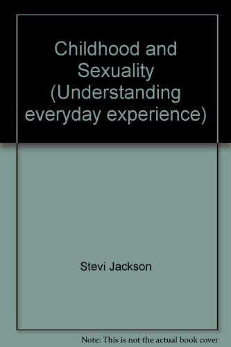 9780631128717: Childhood and sexuality (Understanding everyday experience)