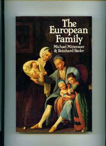 Beispielbild fr The European Family: Patriarchy to Partnership from the Middle Ages to the Present zum Verkauf von Lee Madden, Book Dealer