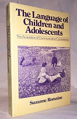 The Language of Children and Adolescents: Acquisition of Communicative Competence (9780631129288) by Romaine, Suzanne