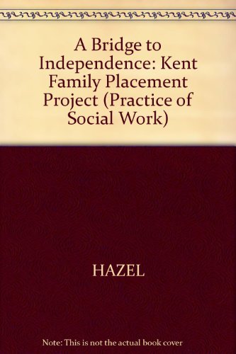 A Bridge to Independence: Kent Family Placement Project (Practice of Social Work)