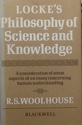 Beispielbild fr Locke's philosophy of science and knowledge: A consideration of some aspects of An essay concerning human understanding, zum Verkauf von Wonder Book