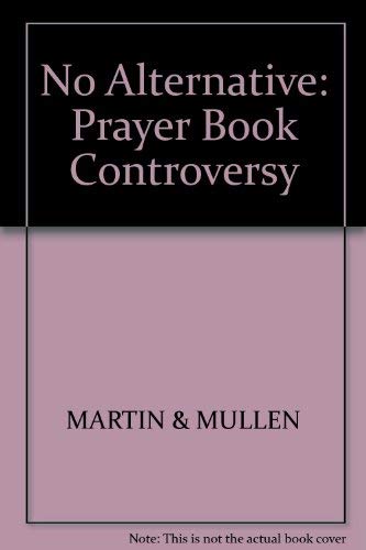 Stock image for No Alternative: the prayer book controversy for sale by Cotswold Internet Books