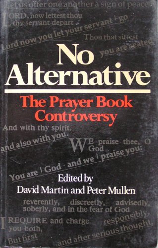 Stock image for No Alternative: Prayer Book Controversy for sale by AwesomeBooks