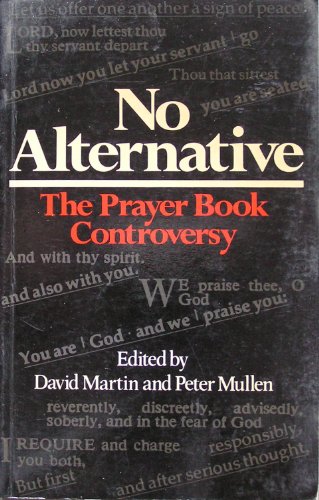 Stock image for No Alternative: The Prayer Book Controversy for sale by Sarah Zaluckyj