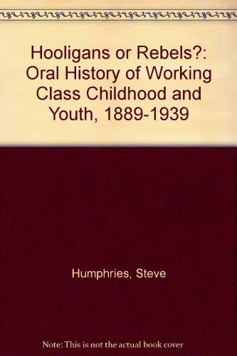 Beispielbild fr Hooligans or Rebels? : An Oral History of Working Class Childhood, 1889-1939 zum Verkauf von Better World Books