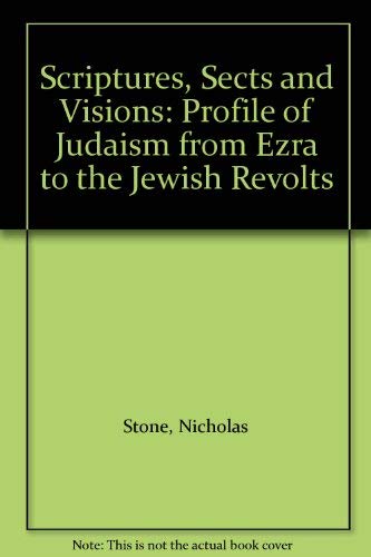 9780631130086: Scriptures, Sects and Visions: Profile of Judaism from Ezra to the Jewish Revolts