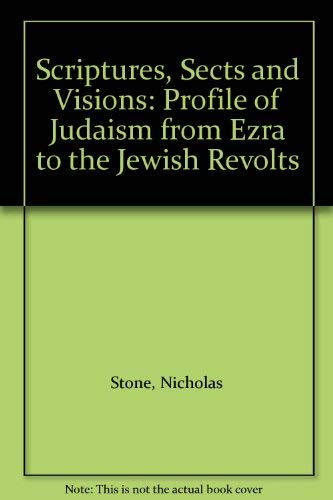 9780631130086: Scriptures, Sects And Visions: Profile of Judaism from Ezra to the Jewish Revolts