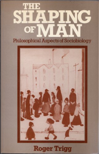Beispielbild fr The Shaping of Man. Philosophical Aspects of Sociobiology. zum Verkauf von Antiquariat  J.J. Heckenhauer e.K., ILAB