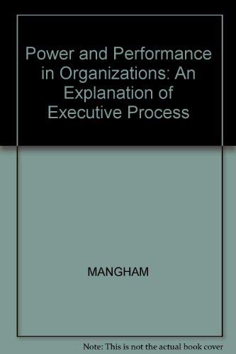 Power and Performance in Organizations Exploration of Executive Proce