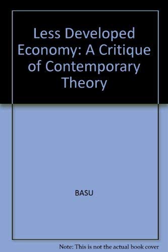 The Less Developed Economy: A Critique of Contemporary Theory (9780631131113) by Basu, Kaushik