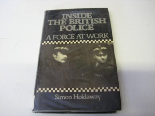 Stock image for Inside the British Police : A Force at Work for sale by Better World Books Ltd